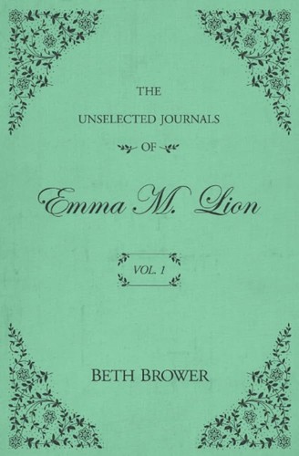 Book cover of The Unselected Journals of Emma M. Lion